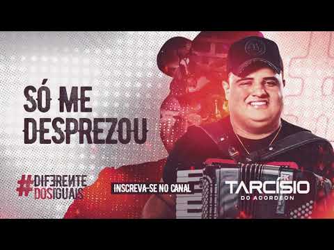 SÓ ME DESPREZOU - Tarcísio do Acordeon - CD Diferente dos Iguais 2021