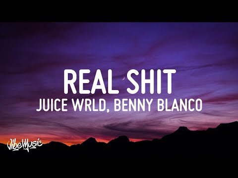Juice WRLD & benny blanco - Real Shit (Lyrics)