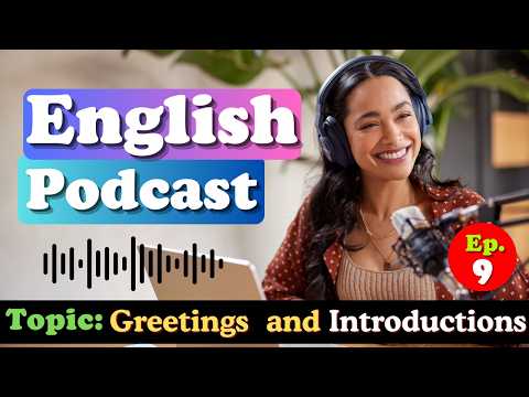 Greetings and Introductions | Podcast English | Ep. 9 - English Podcast for Beginners