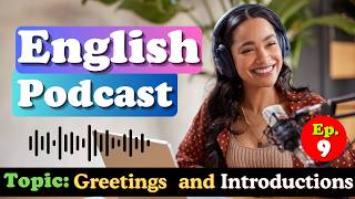 Greetings and Introductions | Podcast English | Ep. 9 - English Podcast for Beginners