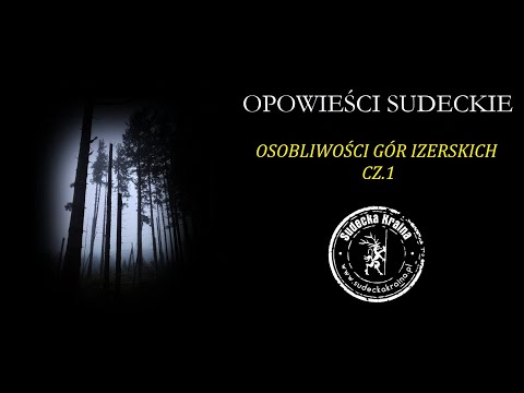 Opowieści Sudeckie - Osobliwości Gór Izerskich - część I