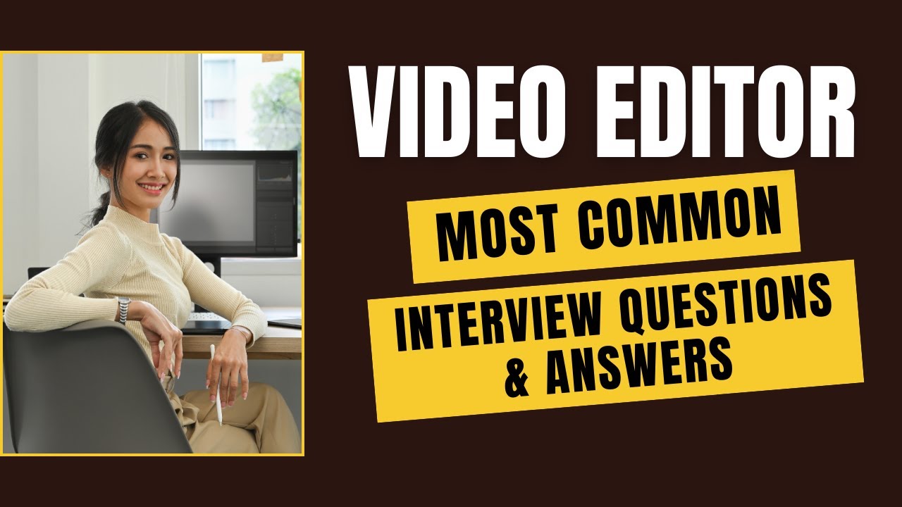 Video Editor Interview Questions and Answers for 2025
