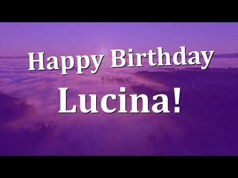 Happy Birthday Lucina!  Have an Amazing Birthday!