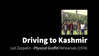 Led Zeppelin - Driving to Kashmir | Physical Graffiti Rehearsals (1974)