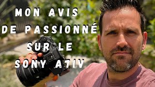 Mon AVIS de PASSIONNÉ sur le SONY A7IV après plus d'1 ans d'utilisation