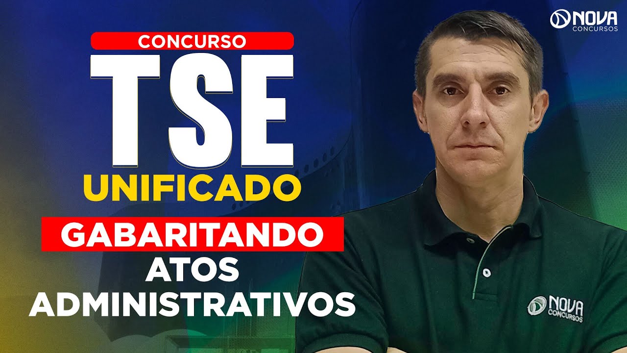 Concurso TSE Unificado: Gabaritando Atos Administrativos
