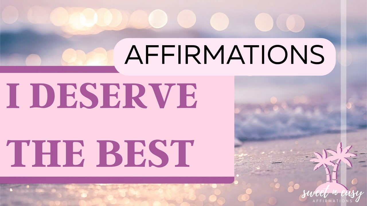 I Deserve The Best Affirmations