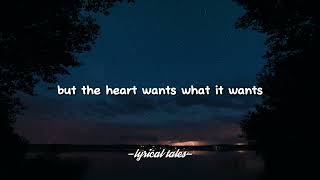 Selena Gomez - The Heart Wants What It Wants (Lyrics)