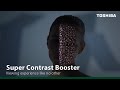 Toshiba TV S Super Contrast Booster A Prime Choice In Fineness