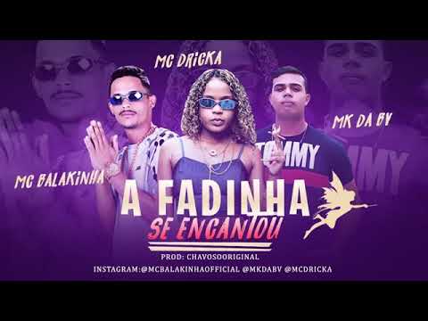 MC BALAKINHA, MC MK DA BV, MC DRICKA, A FADINHA SE ENCANTOU_BREGA FUNK 2020