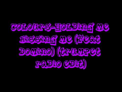 Colours-Holding Me Kissing Me(Feat Domino)(Trumpet Radio Edit)(Ultimate Clubland A Decade In Dance )