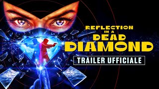 Reflection in a Dead Diamond | Trailer ITA HD