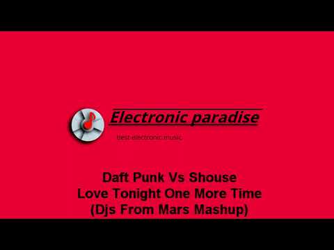 Daft Punk Vs Shouse - Love Tonight One More Time (Djs From Mars Mashup)