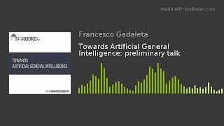 Towards Artificial General Intelligence: preliminary talk