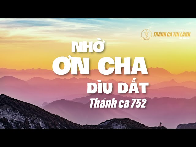 THÁNH CA 752 | NHỜ ƠN CHA DÌU DẮT | KARAOKE THÁNH CA TIN LÀNH
