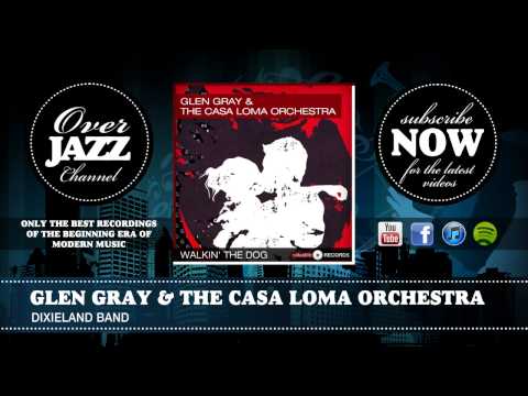 Glen Gray & The Casa Loma Orchestra - Dixieland Band (1935)