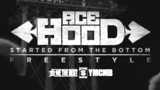 Ace Hood Started From The Bottom Freestyle