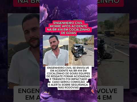 ENGENHEIRO CIVIL PERDE A VIDA APÓS ACIDENTE NA BR-414 EM COCALZINHO DE GOIÁS E RESGATE AG!