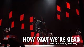 Metallica: Now That We&#39;re Dead (Lubbock, TX - March 2, 2019)