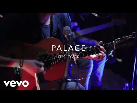 It's Over - Palace