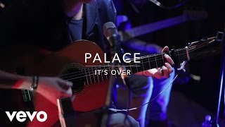 Palace - It’s Over (Live At Sarm Music Village)