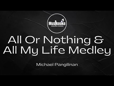 ALL OR NOTHING x ALL MY LIFE MEDLEY | Michael Pangilinan | Karaoke