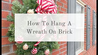 HOW TO HANG A WREATH ON BRICK (Come Hang a Wreath with Me)