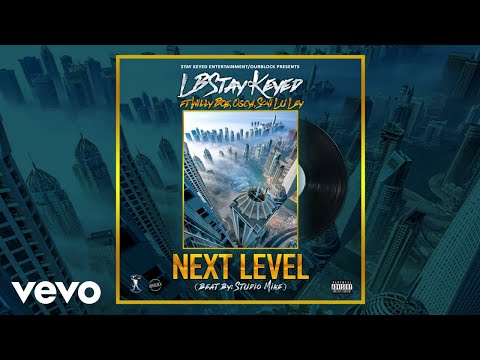 LB(Stay Keyed) - NEXT LEVEL (AUDIO) ft. Willy Boe, Oscyi, Soni Lu Ley