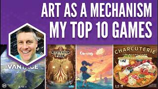 My Top 10 Favorite Games: Art as a Mechanism