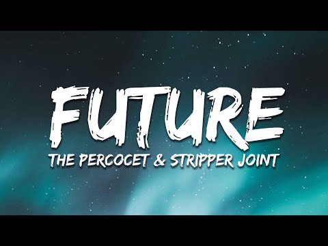 Future - The Percocet & Stripper Joint (Lyrics)