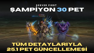 SERVERIN İLK ŞAMPİYON 30 PETİ ! Her Detayıyla 25.1 Güncellemesi