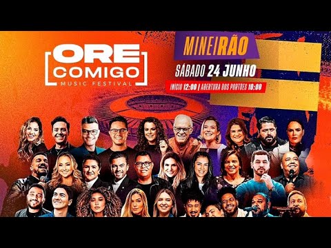 ORE COMIGO MUSIC FESTIVAL - MINEIRÃO - CULTO AO VIVO - ORAÇÃO - PREGAÇÃO