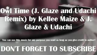 Owl Time (J. Glaze and Udachi Remix) by Kellee Maize & J. Glaze & Udachi (Genre: Hip Hop)