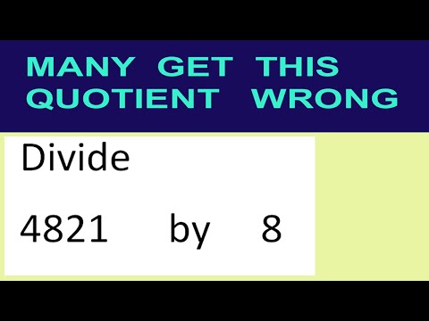 Divide     4821      by     8  many  get  this  quotient   wrong