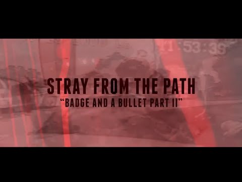 STRAY FROM THE PATH - Badge & A Bullet Part II