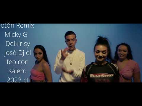 botón Remix Micky G Deikirisy josé Dj el feo con salero 2023 ct