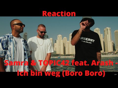Reaction: Samra & TOPIC42 feat. Arash - Ich bin weg (Boro Boro)
