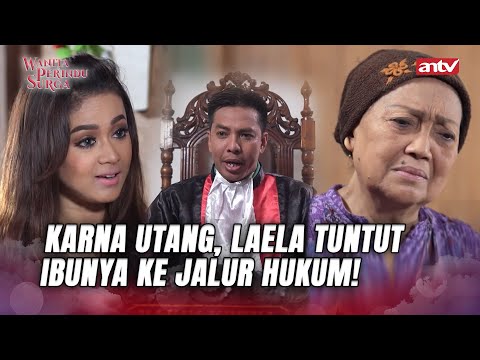 GAK HABIS PIKIR! Laela Menjerumuskan Ibunya Ke Pengadilan?! | Wanita Perindu Surga ANTV Eps 61 FULL