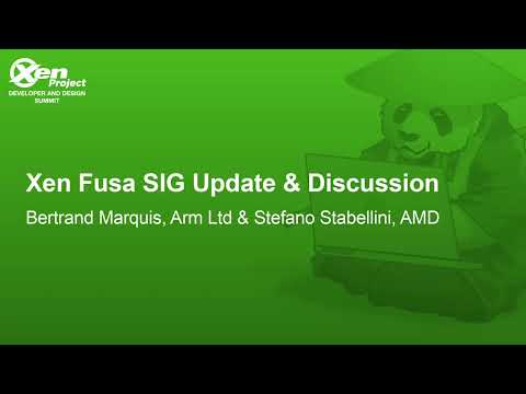 Xen Fusa SIG Update & Discussion - Bertrand Marquis, Arm Ltd & Stefano Stabellini, AMD