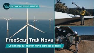 SHINING 3D FREESCAN TRAK NOVA - Scanning a 40-Meter Wind Turbine Blade