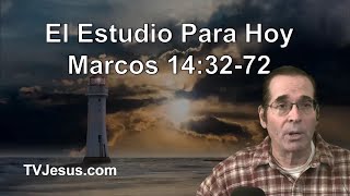 41 Marcos 14:32-72 - Ken Zenk - Estudios Biblicos