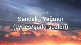 Sancak - Yağmur (Lyrics/şarkı sözleri)