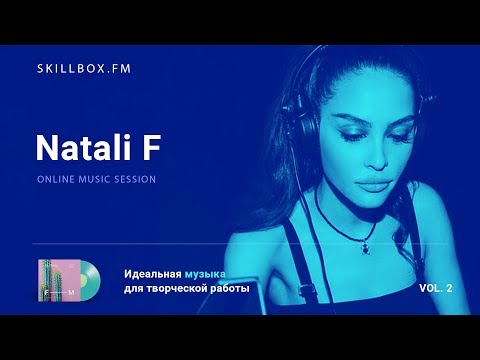 Natali F @ Skillbox.FM - Online Music Session Vol. 2