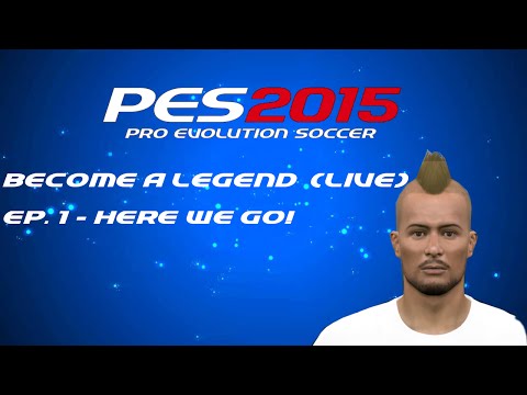 PES 2015 - Become A Legend  (LIVE)  - Episode 1 - Here we go!