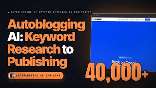 Autoblogging AI Keyword Research to Publishing: Full Breakdown and Review