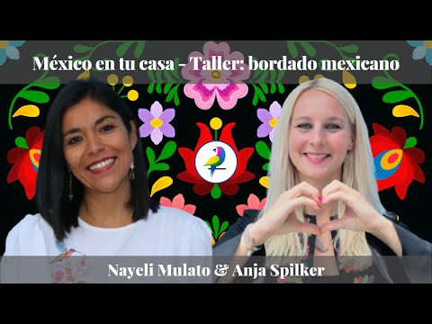Nayeli Mulato & Anja Spilker (ZALOA Languages)  - México en tu casa - Taller: bordado mexicano