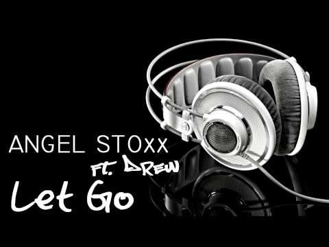 Angel Stoxx ft.Drew - Let Go [HD]