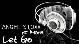 Angel Stoxx ft.Drew - Let Go [HD]