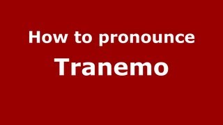 How to pronounce Tranemo
