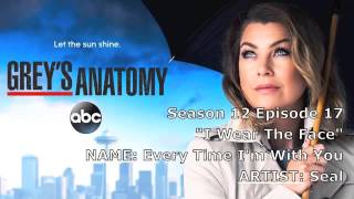 Grey&#39;s Anatomy Soundtrack - &quot;Every Time I&#39;m With You&quot; by Seal (12x17)